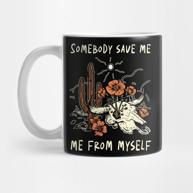 Somebody save me, me from myself Bull Skull Sky Cactus Flowers