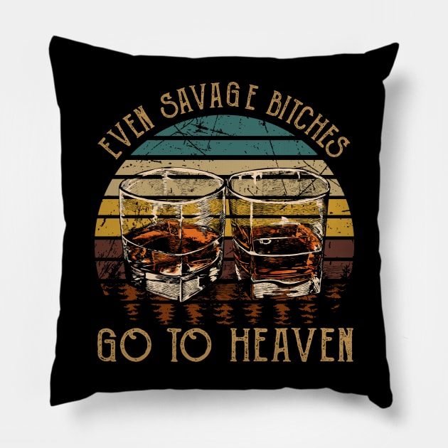 Even Savage Bitches Go To Heaven Whiskey Vintage Glasses