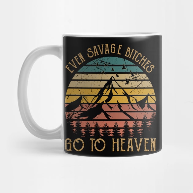 Even Savage Bitches Go To Heaven Mountain Vintage Sky